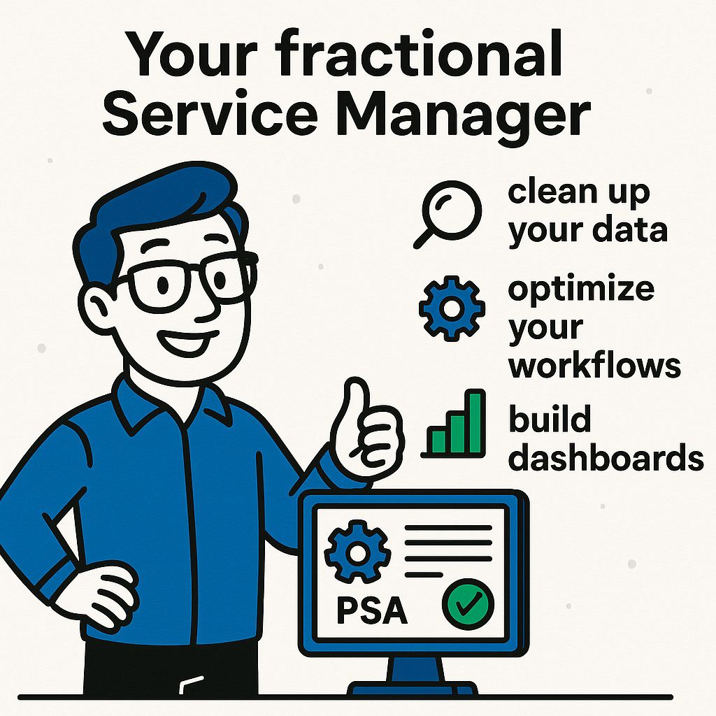 cartoon style light back ground no words grpahic 0064AF 0083BC 40D300 FCFCFB 181919Your fractional Service Manager We get inside your PSA clean up your data optimize your workflows and build dashboards that reflect whats really happening-1